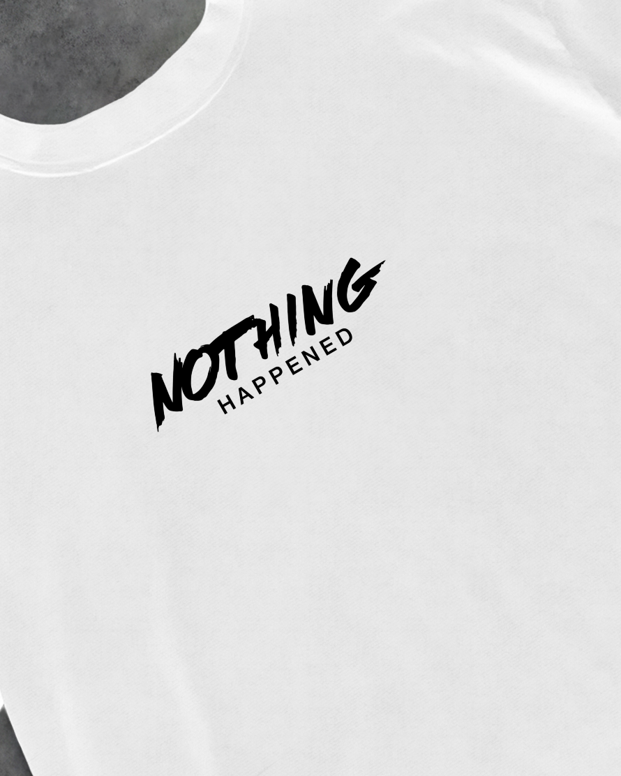 NOTHING HAPPENED - PREMIUM TEE